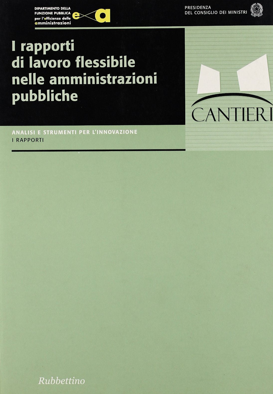 I rapporti di lavoro flessibile nelle amministrazioni pubbliche (Analisi e strumenti per l'innovazione) Law