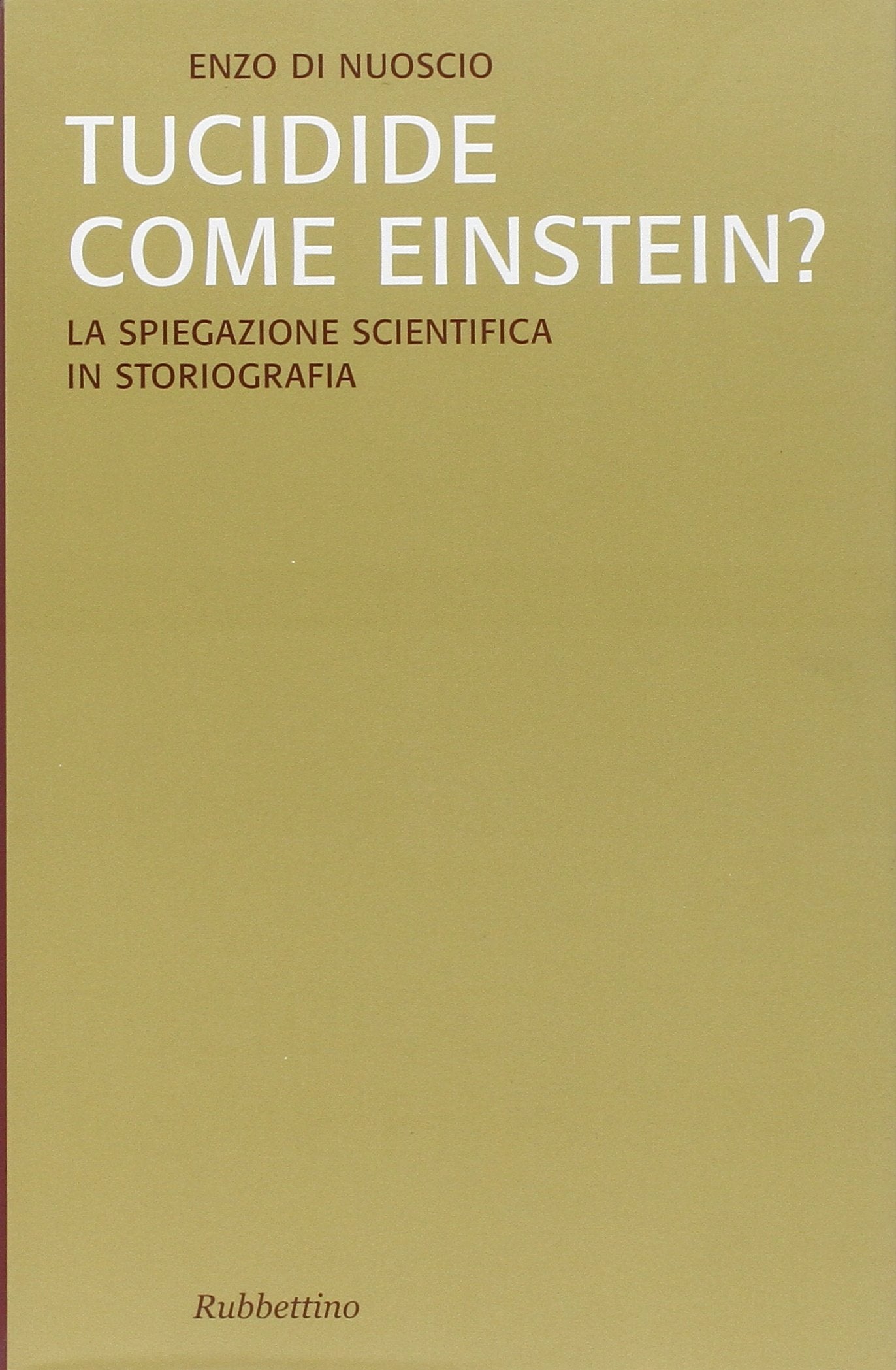 Tucidide come Einstein? La spiegazione scientifica in storiografia book