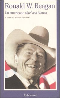 Ronald W. Reagan. Un americano alla Casa Bianca book