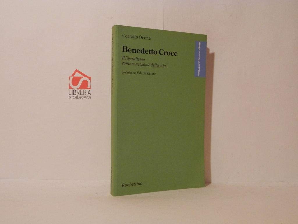 Benedetto Croce. Il liberalismo come concezione della vita book