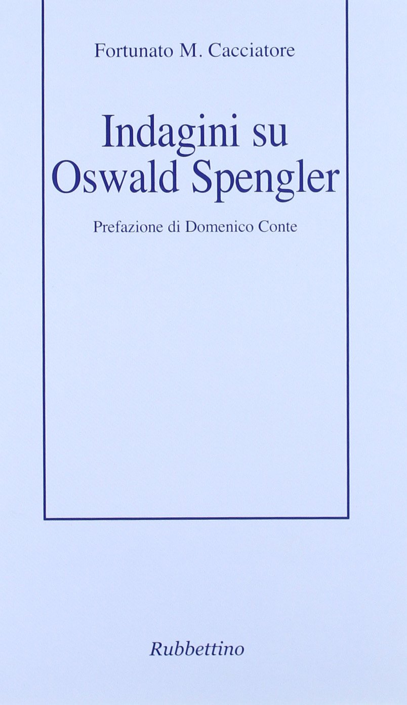 Indagini su Oswald Spengler (Ars critica) Philosophy