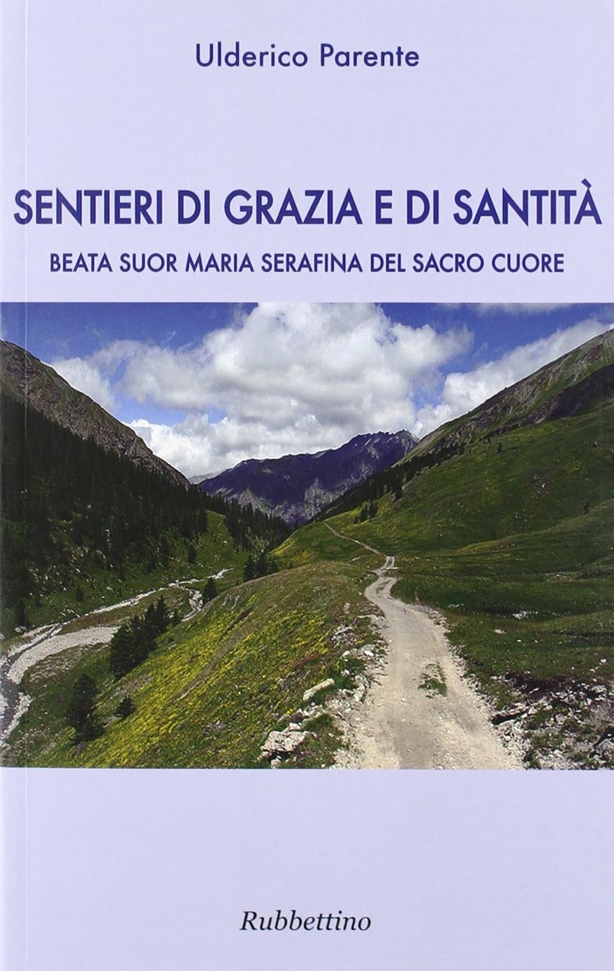 Sentieri di grazia e santità. Beata suor Maria Serafina del Sacro Cuore Politics & History