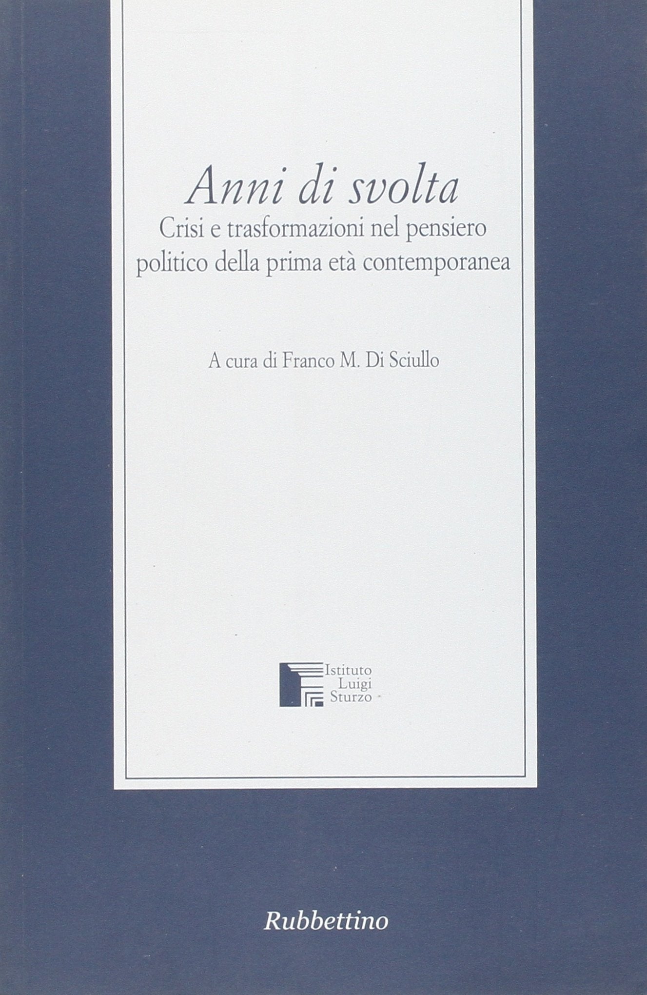 Anni di svolta. Crisi e trasformazioni nel pensiero politico della prima età contemporanea book