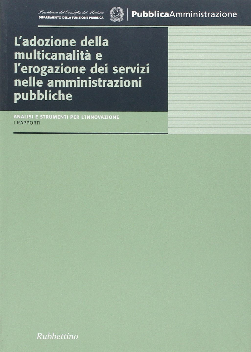 L'adozione della multicanalità e l'erogazione dei servizi nelle amministrazioni pubbliche book