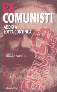 Ex comunisti. Addio a Lotta Continua Social Sciences