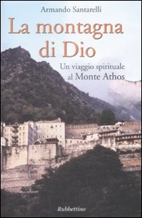 La montagna di Dio. Un viaggio spirituale al Monte Athos Leisure, Home & Garden