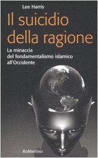 Il suicidio della ragione. La minaccia del fondamentalismo islamico all'Occidente book
