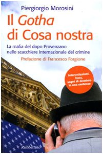 Il Gotha di Cosa Nostra. La mafia del dopo Provenzano nello scacchiere internazionale del crimine book