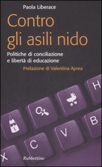Contro gli asili nido. Politiche di conciliazione e libertà di educazione (Problemi aperti) Books