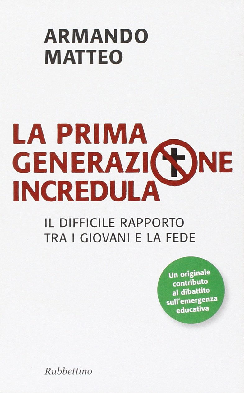 La prima generazione incredula. Il difficile rapporto tra i giovani e la fede (Problemi aperti) Books
