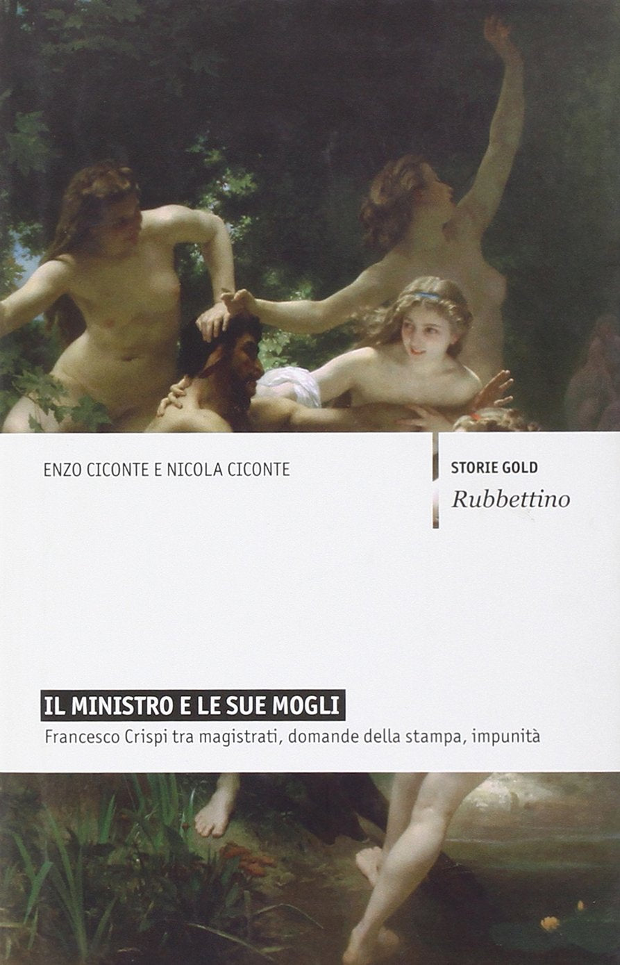 Il ministro e le sue mogli. Francesco Crispi tra magistrati, domande della stampa, impunità book