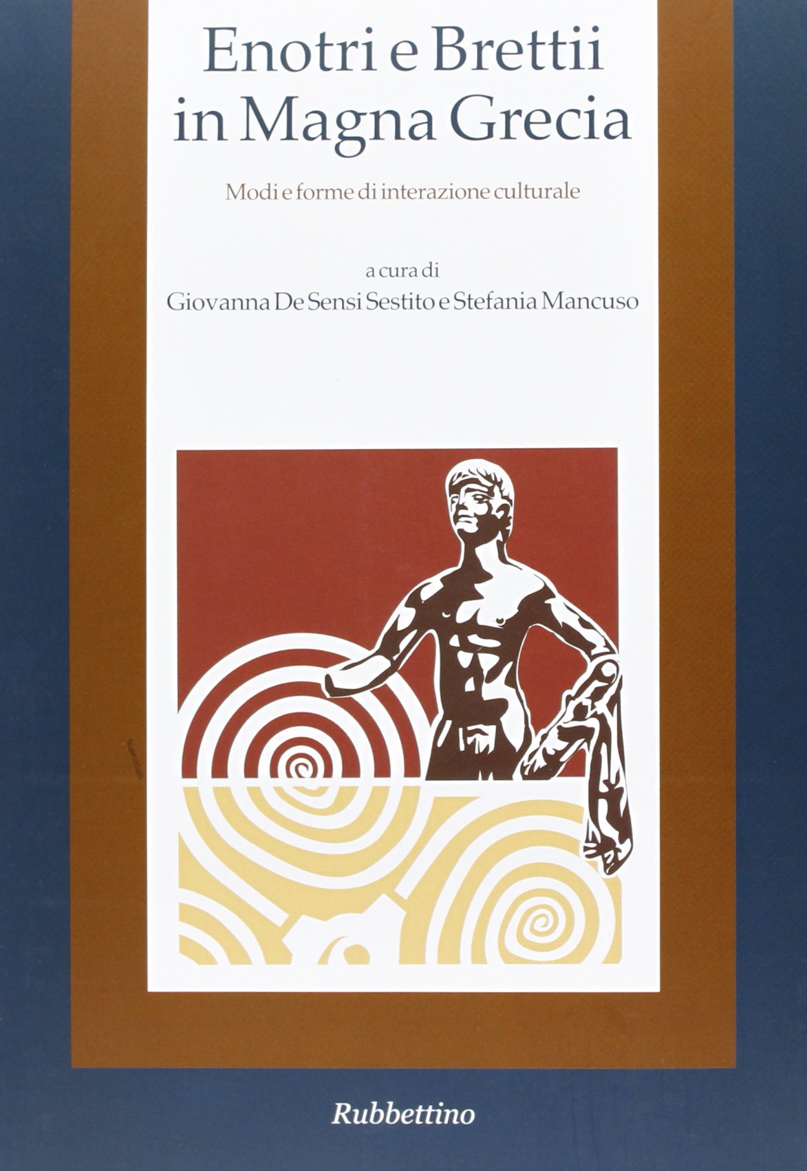Enotri e Brettii in Magna Grecia. Modi e forme di interazione culturale (Vol. 1) book