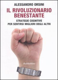 Il rivoluzionario benestante. Strategie cognitive per sentirsi migliore degli altri (Varia) Books