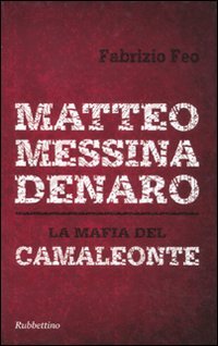 Matteo Messina Denaro. La mafia del camaleonte (Storie) Social Sciences