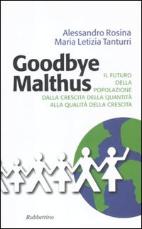 Goodbye Malthus. Il futuro della popolazione dalla crescita della quantità alla qualità della crescita. book