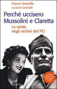 Perché uccisero Mussolini e Claretta. La verità negli archivi del PCI book