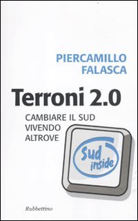 Terroni 2.0. Cambiare il Sud vivendo altrove Books