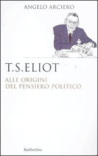 T. S. Eliot. Alle origini del pensiero politico book