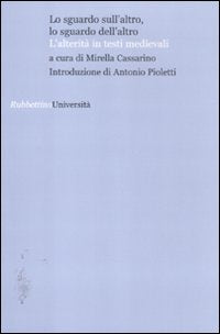 Lo sguardo sull'altro, lo sguardo dell'altro. L'alterità in testi medievali book
