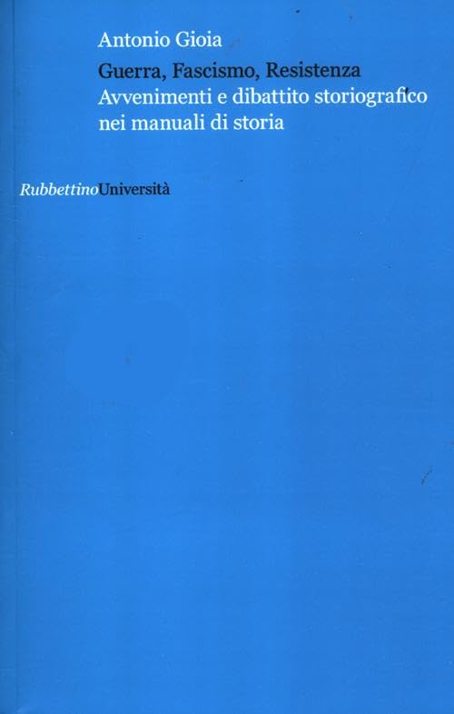 Guerra, fascismo, Resistenza. Avvenimenti e dibattito storiografico nei manuali di storia book