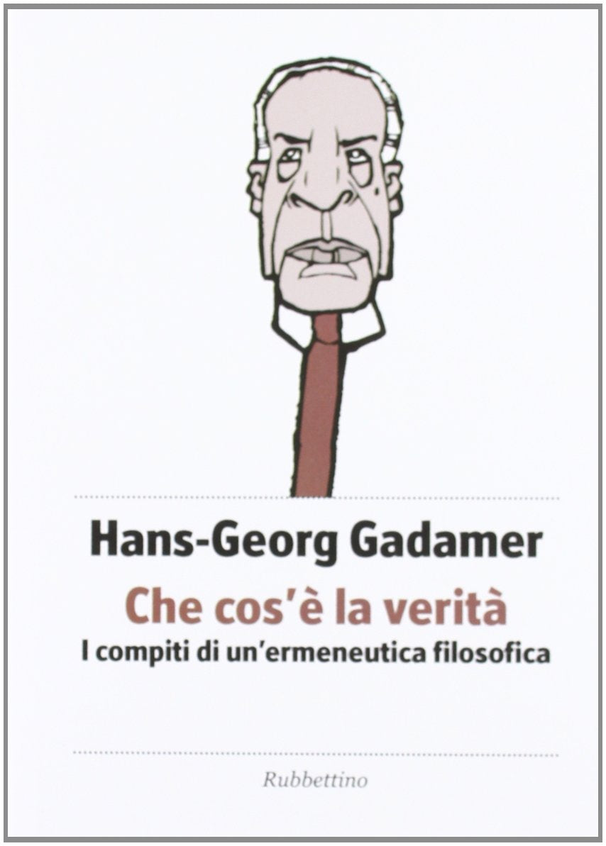 Che cos'è la verità. I compiti di un'ermeneutica filosofica book