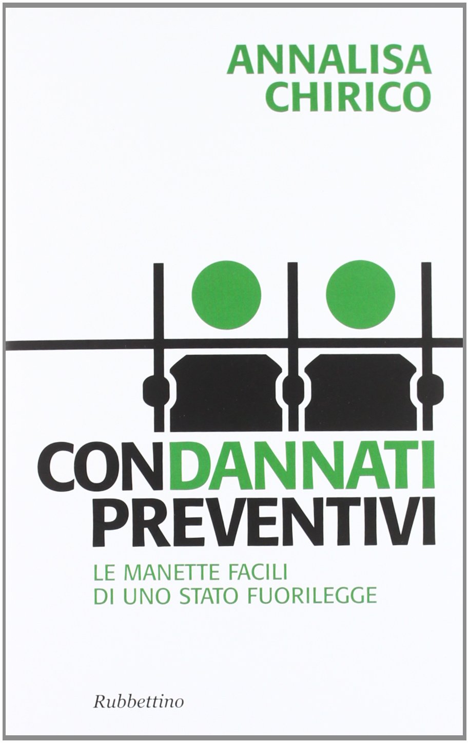 Condannati preventivi. Le manette facili di uno Stato fuorilegge Law