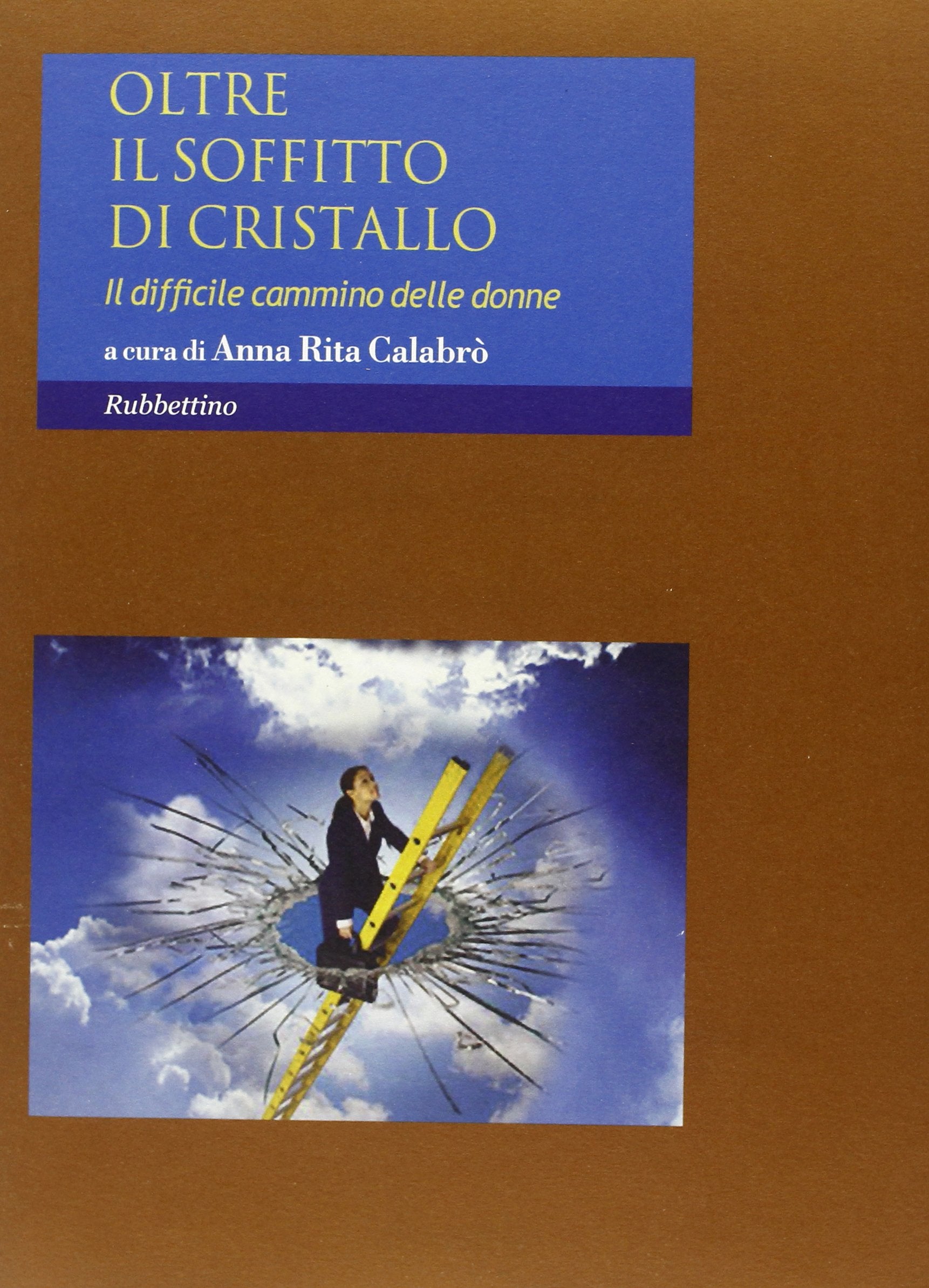 Oltre il soffitto di cristallo. Il difficile cammino delle donne (Quaderni della rivista Il Politico) Books