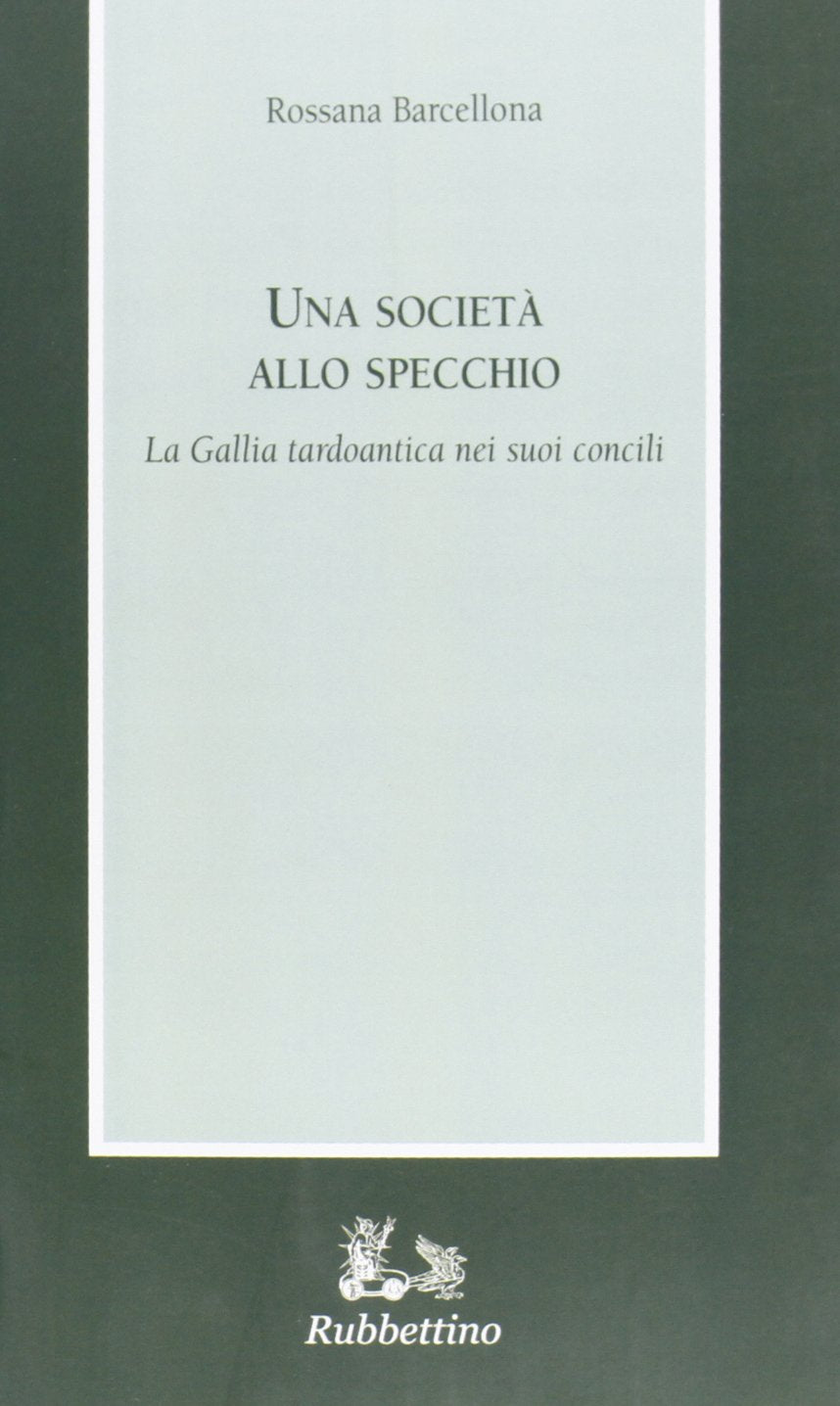 Una società allo specchio. la Gallia tardoantica nei suoi concili (Armarium) Philosophy