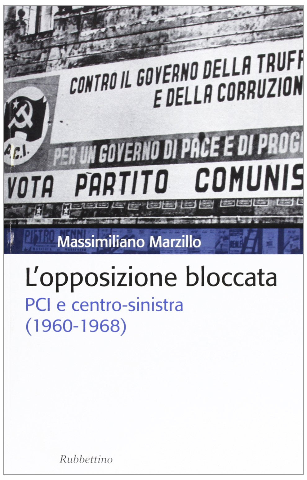 L'opposizione bloccata. PCI e centro-sinistra (1960-1968) (Storia politica) Social Sciences