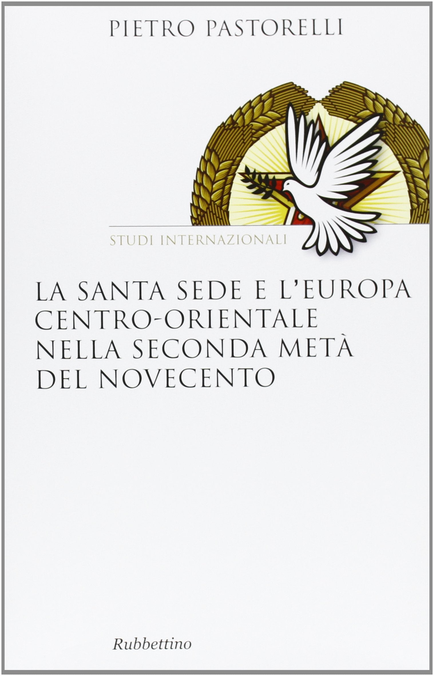 La Santa Sede e l'Europa centro-orientale nella seconda meta del Novecento (Saggi) Philosophy