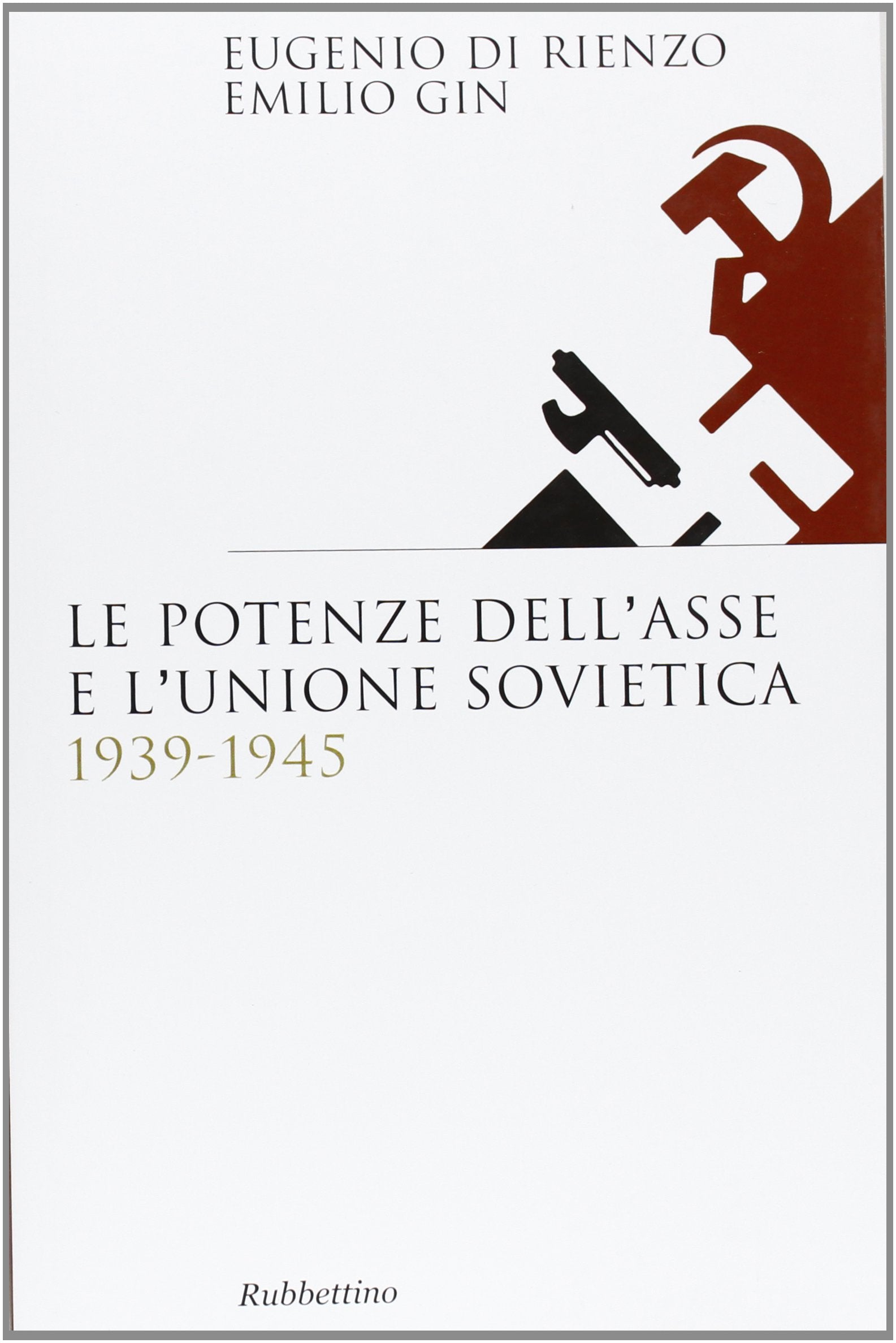Le potenze dell'asse e l'Unione Sovietica 1939-1945 (Saggi) Politics & History