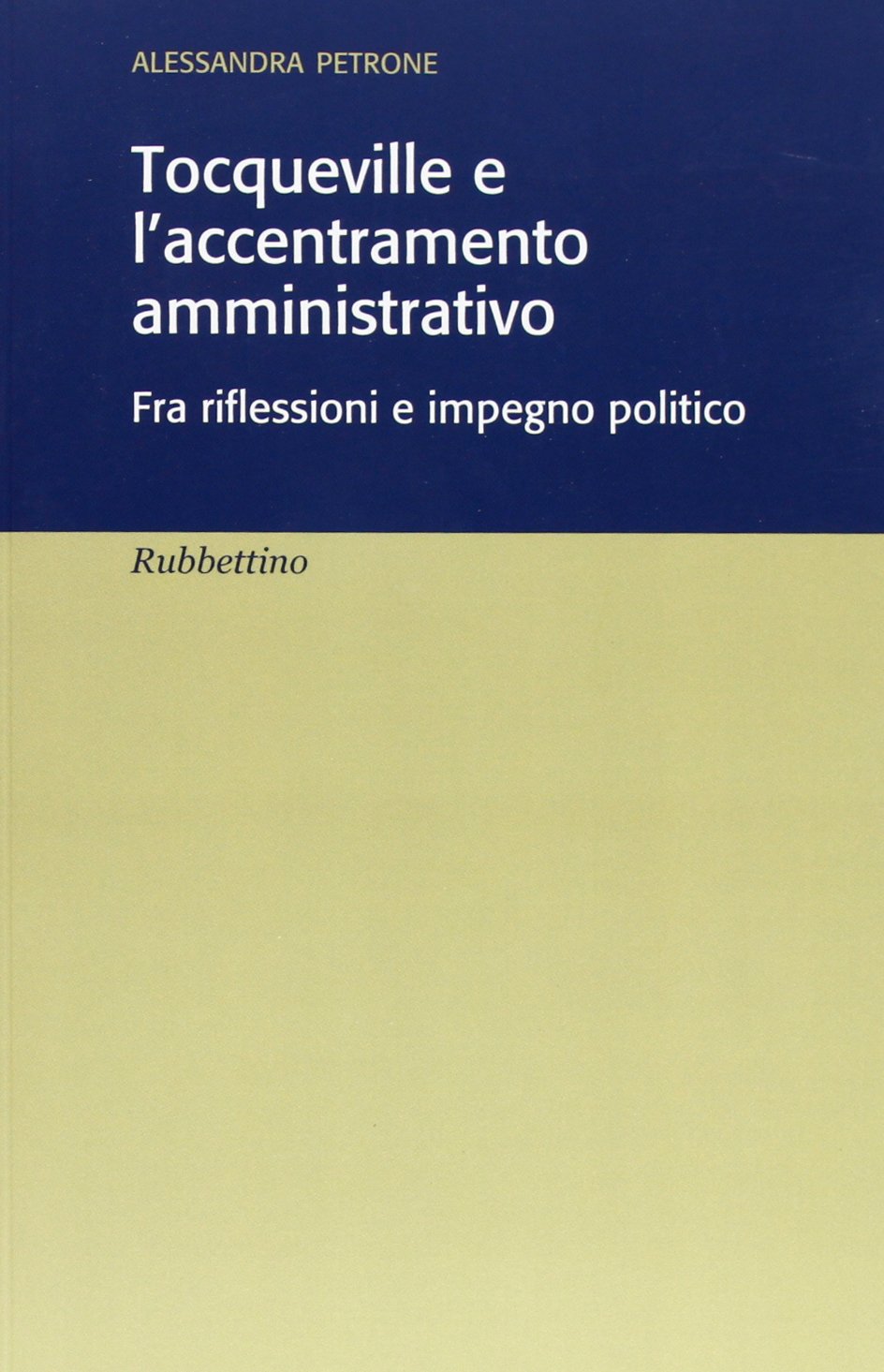 Tocqueville e l'accentramento amministrativo. Fra riflesioni e impegno politico Politics & History