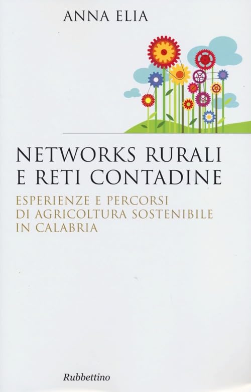 Networks rurali e reti contadine. Esperienze e percorsi di agricoltura sostenibile in Calabria (Saggi) Social Sciences