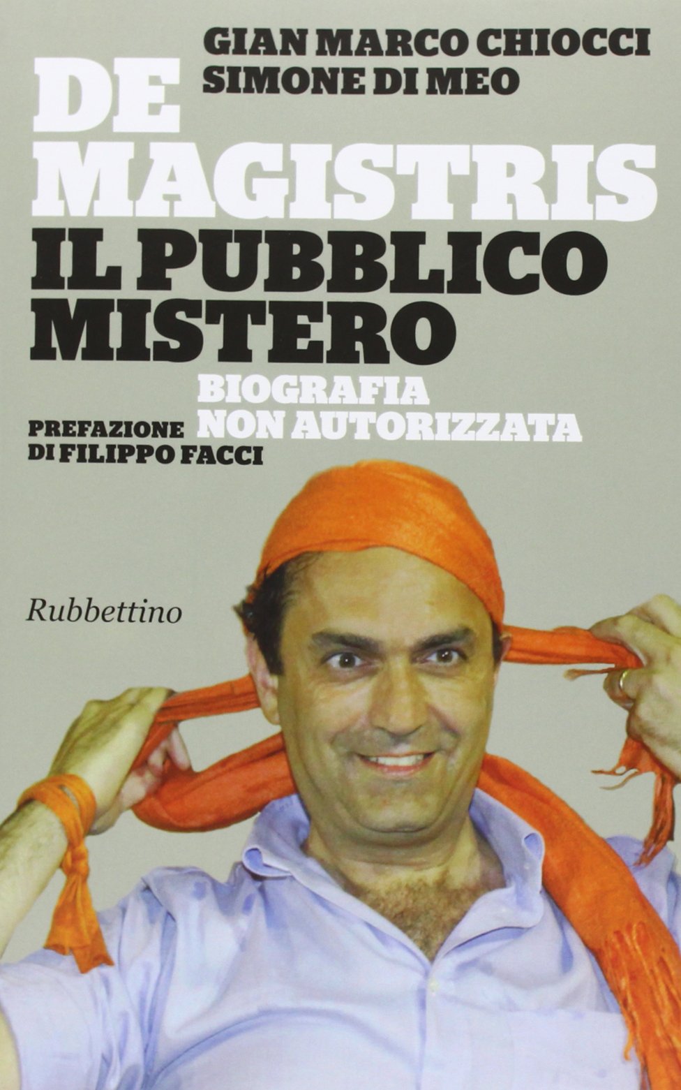 De Magistris. Il pubblico mistero. Biografia non autorizzata book