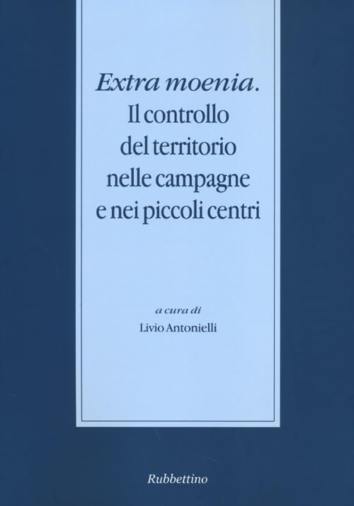Extra moenia. Il controllo del territorio nelle campagne e nei piccoli centri Social Sciences