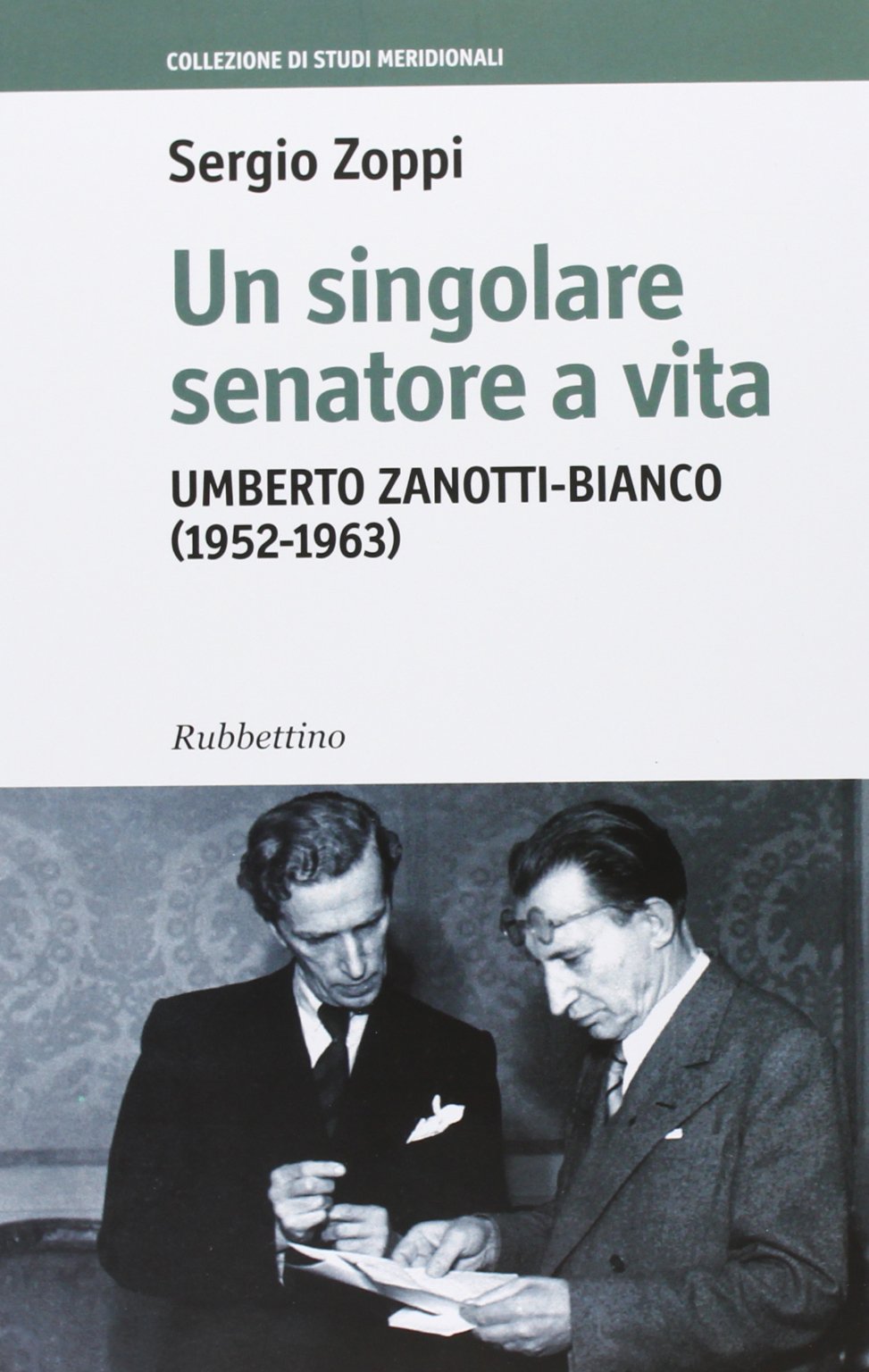 Un singolare senatore a vita. Umberto Zanotti-Bianco (1952-1963) (Collezione di studi meridionali) Memories