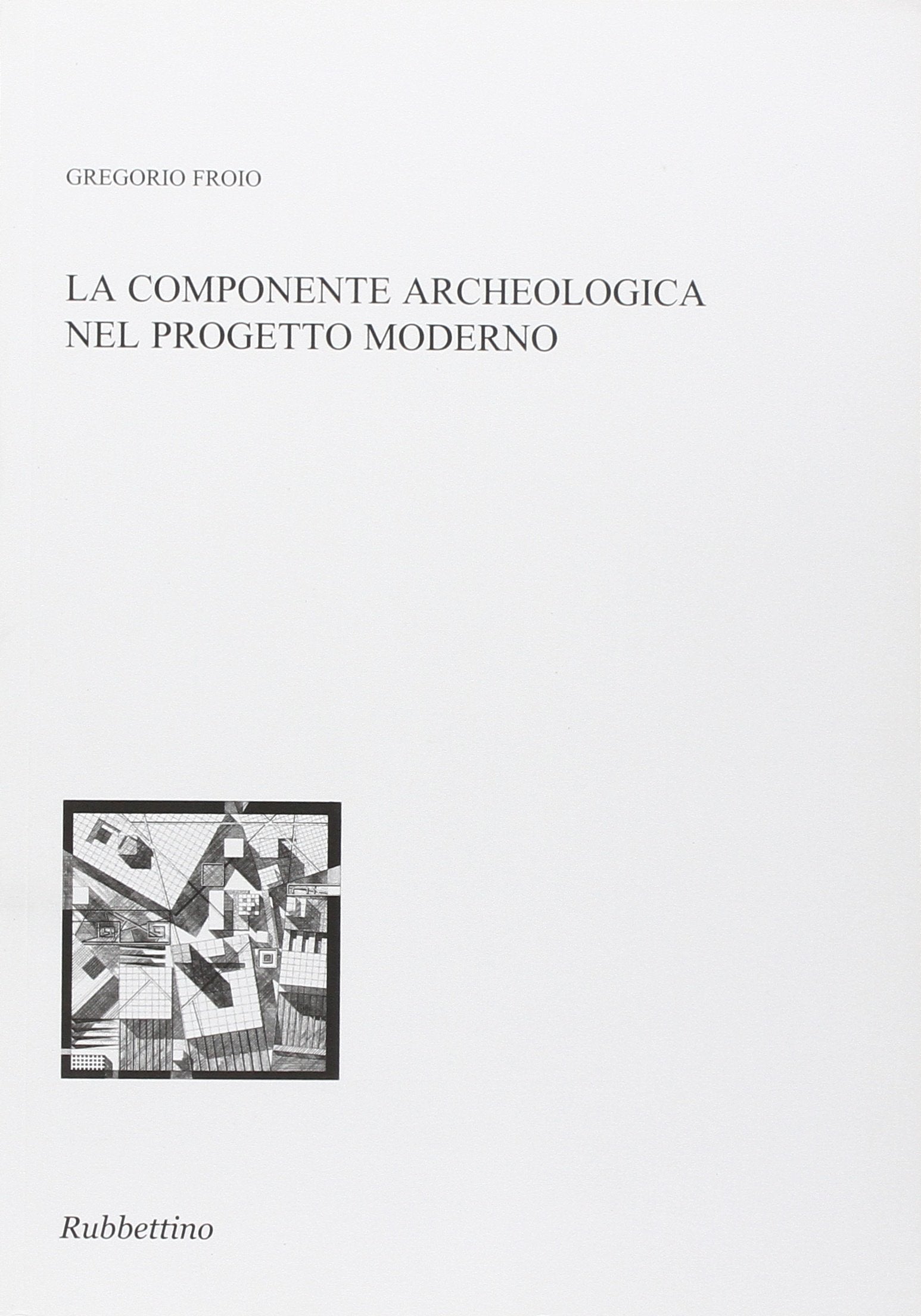 La componente archeologica nel progetto moderno (Varia) Architecture