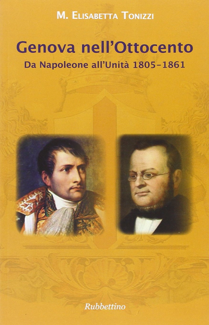 Genova nell'Ottocento. Da Napoleone all'Unità 1805-1861 Leisure, Home & Garden