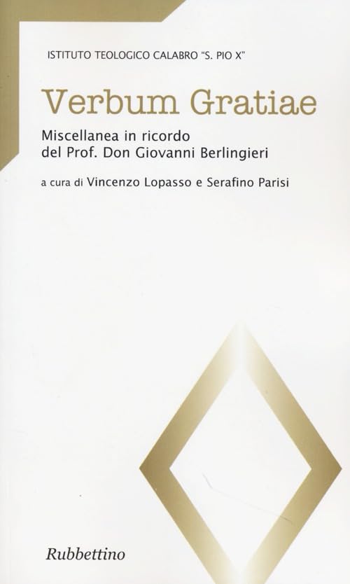 Verbum gratiae. Miscellanea in ricordo del prof. don Giovanni Berlingieri (Teologia e teologi) Religion & Esotericism