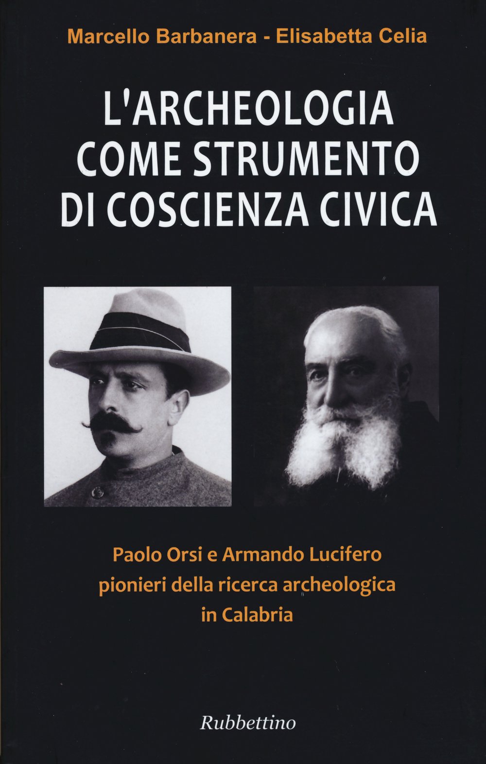 L'archeologia come strumento di coscienza civica. Paolo Orsi e Armando Lucifero pionieri della ricerca archeologica in Calabria Natural Sciences