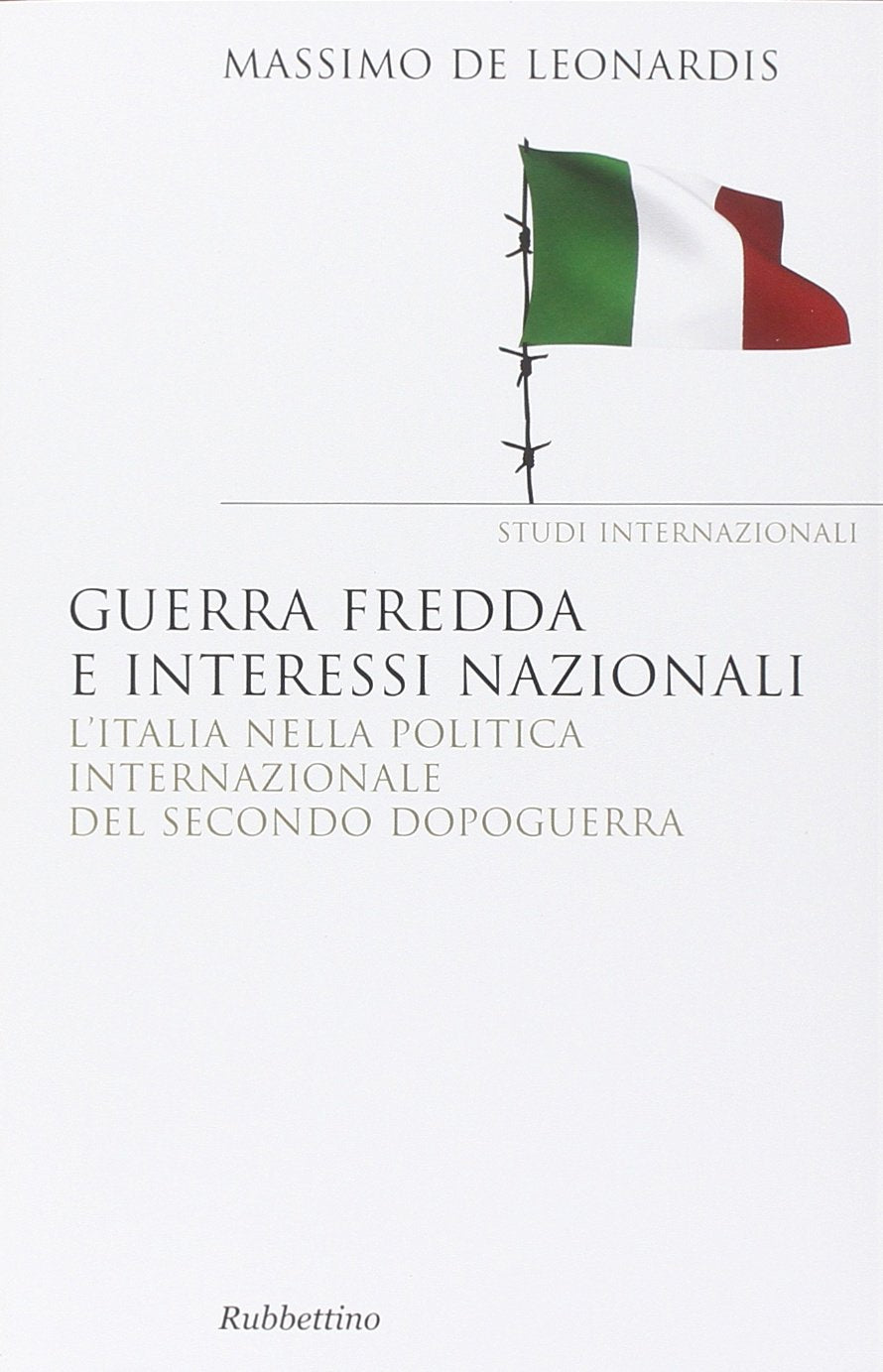 Guerra fredda e interessi nazionali. L'Italia nella politica internazionale del secondo dopoguerra book