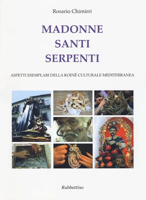 Madonne santi serpenti. Aspetti esemplari della koinè culturale mediterranea (Saggi e documenti) Books