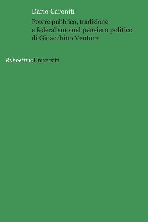 Potere pubblico, tradizione e federalismo nel pensiero politico di Gioacchino Ventura (Università) Politics & History
