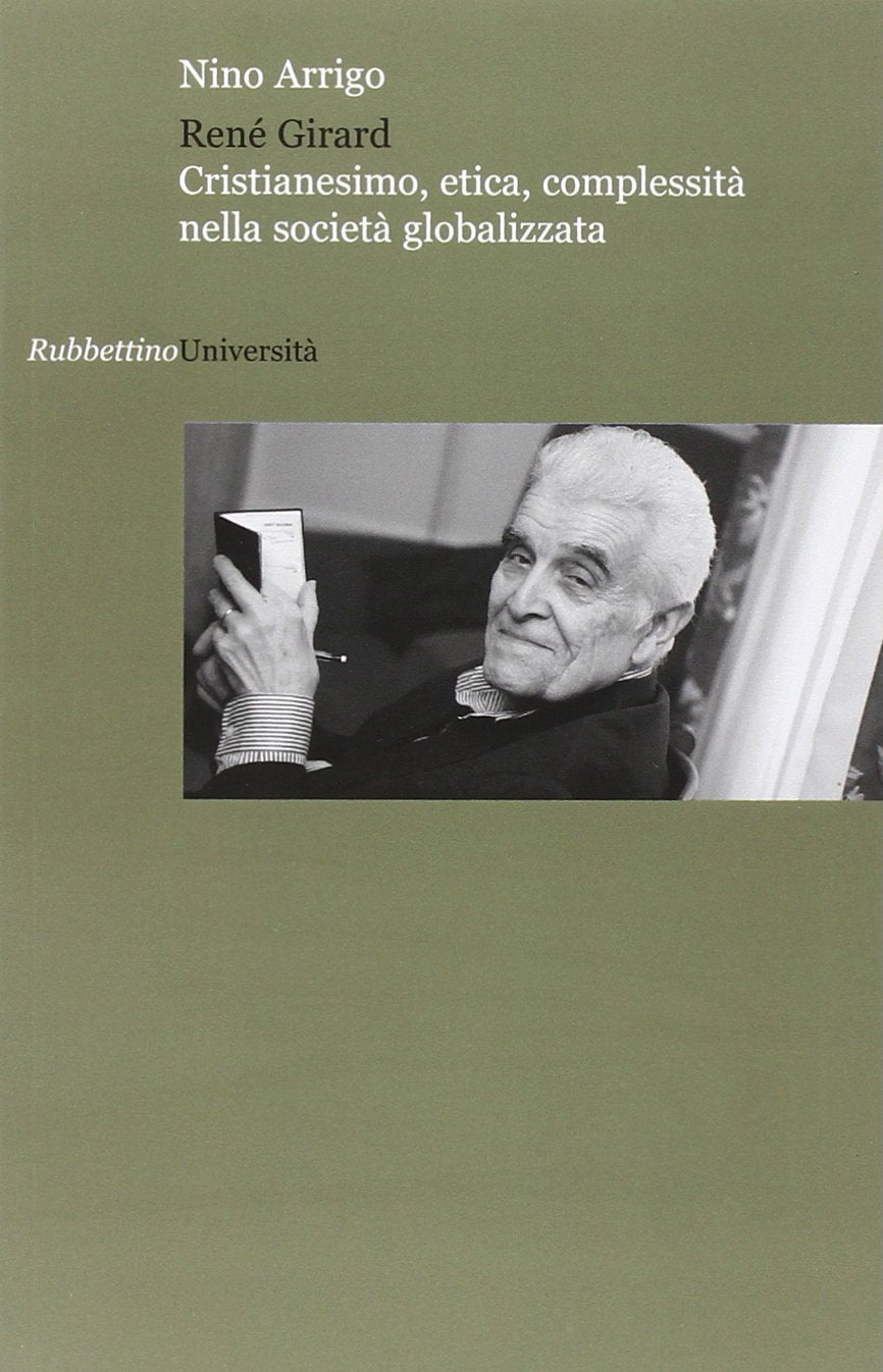 René Girard. Cristianesimo, etica, complessità nella società globalizzata (Università) Philosophy