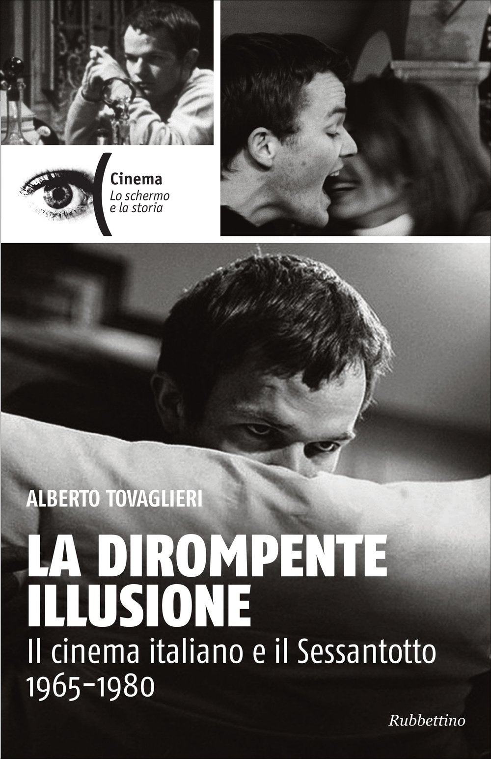 La dirompente illusione. Il cinema italiano e il Sessantotto 1965-1980 Film, Art & Culture