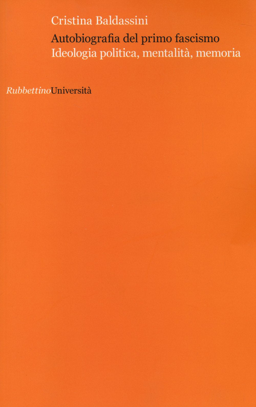 Autobiografia del primo fascismo. Ideologia politica, mentalità, memoria (Università) Social Sciences