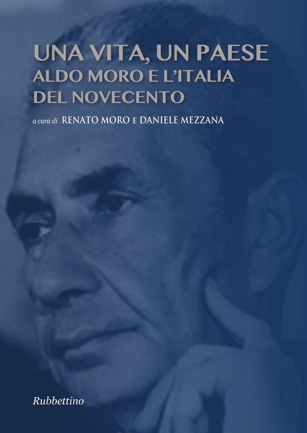Una vita, un paese. Aldo Moro e l'Italia del Novecento (Saggi) Politics & Society