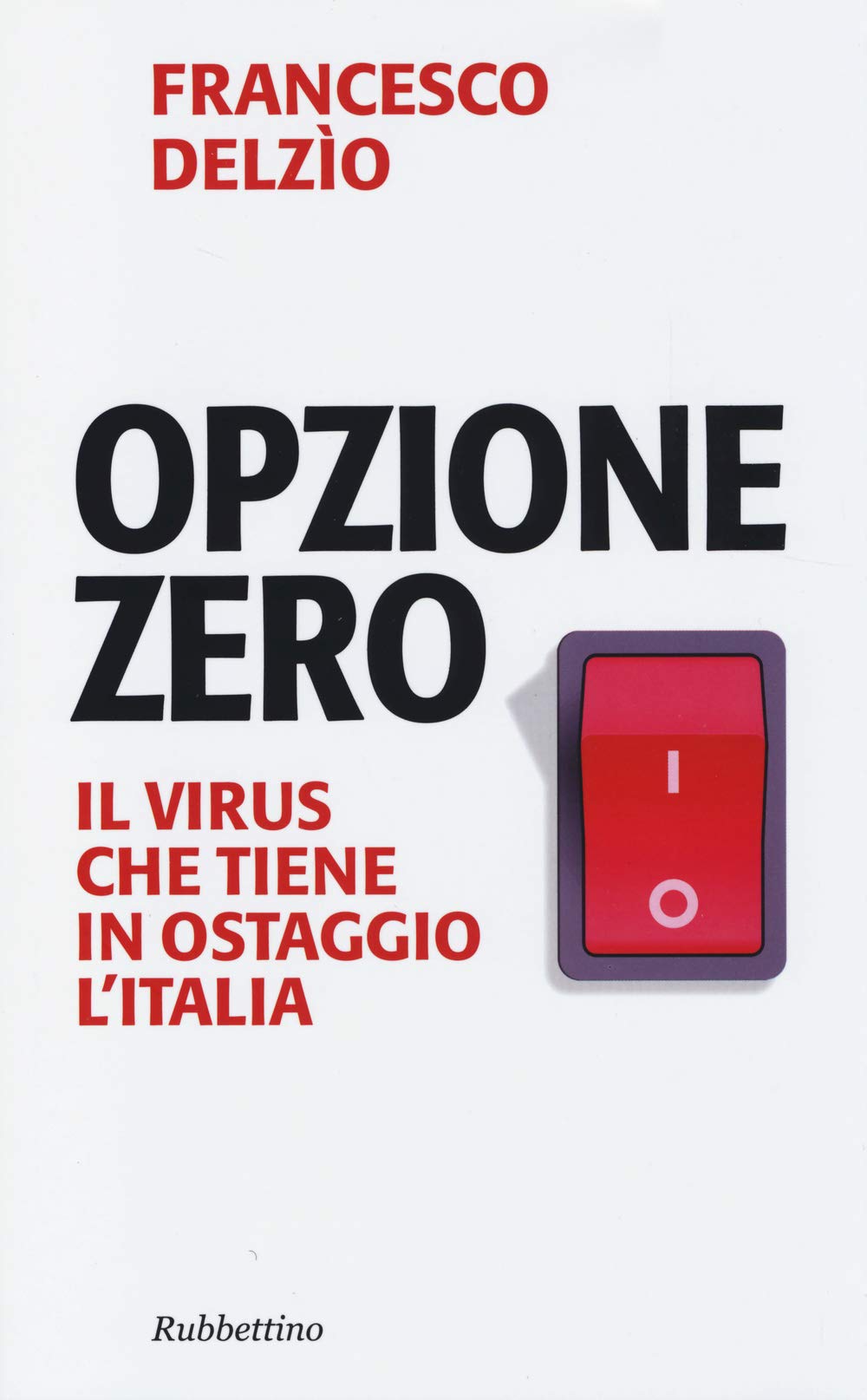 Opzione zero. Il virus che tiene in ostaggio l'Italia (Problemi aperti) Books