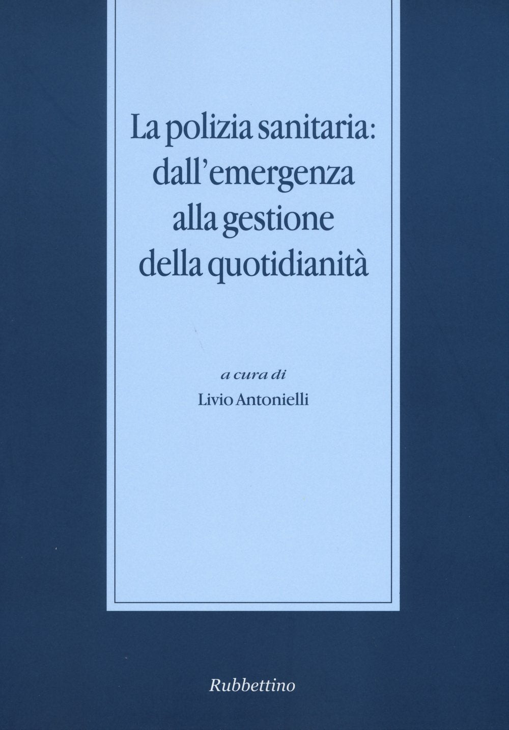 La polizia sanitaria: dall'emergenza alla gestione della quotidianità (Stato, esercito, controllo del territorio) Medicine