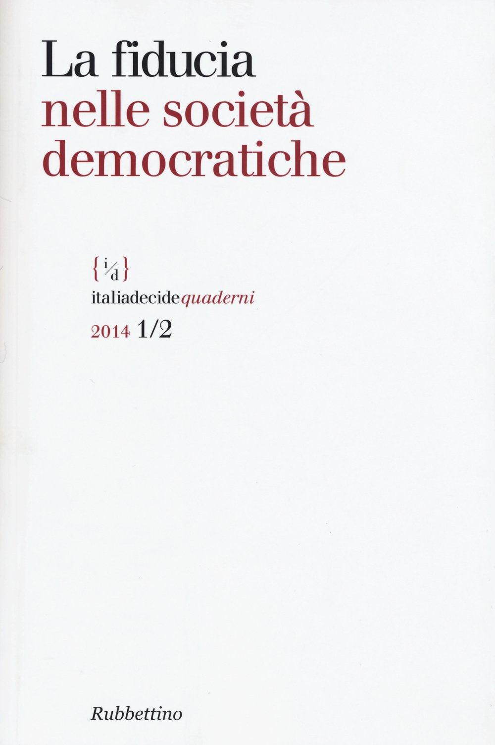 La fiducia nelle società democratiche (Italiadecide. Quaderni) Books
